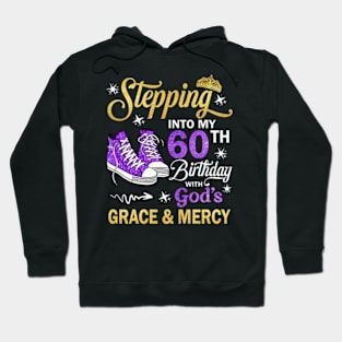 Stepping Into My 60th Birthday With God's Grace & Mercy Bday Hoodie